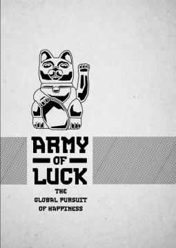 Beschreibung »Army of Luck« - THE GLOBAL PURSUIT OF HAPPINESS